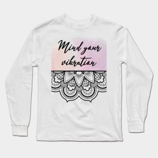 Mind your vibration T-Shirt Long Sleeve T-Shirt